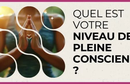 Quiz - Quel est votre niveau de pleine conscience ?