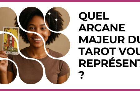 Test - Quel arcane majeur du Tarot vous représente?