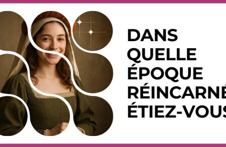 Test - Dans quelle époque réincarnée étiez?vous?