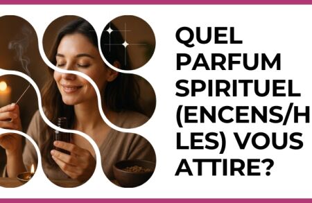 Test - Quel parfum spirituel (encens/huiles) vous attire?
