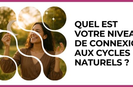 Test - Quel est votre niveau de connexion aux cycles naturels ?
