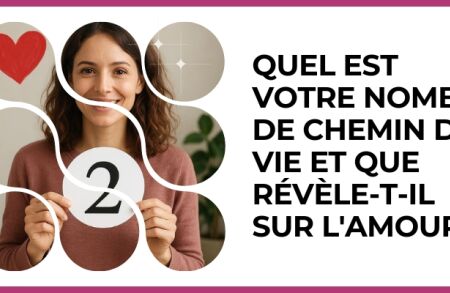 Test - Quel est votre nombre de chemin de vie et que révèle?t?il sur l'amour ?