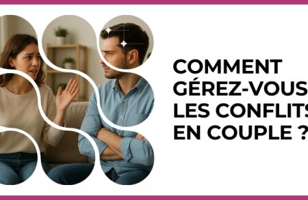 Test - Comment gérez?vous les conflits en couple ?