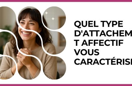 Test - Quel type d'attachement affectif vous caractérise ?