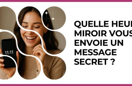 Test - Quelle heure miroir vous envoie un message secret ?