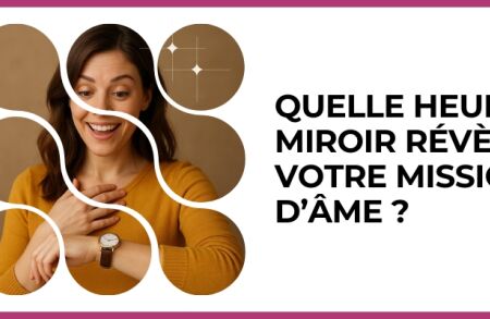 Test - Quelle heure miroir révèle votre mission d’âme ?