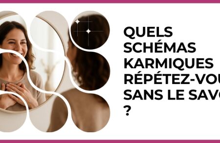 Test - Quels schémas karmiques répétez?vous sans le savoir ?
