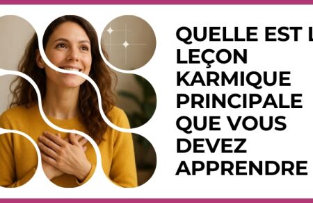 Test - Quelle est la leçon karmique principale que vous devez apprendre ?