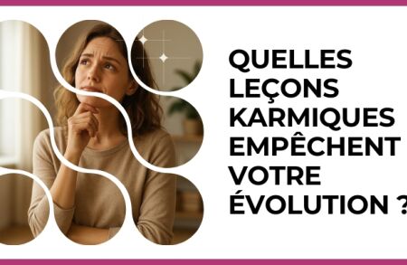 Test - Quelles leçons karmiques empêchent votre évolution ?