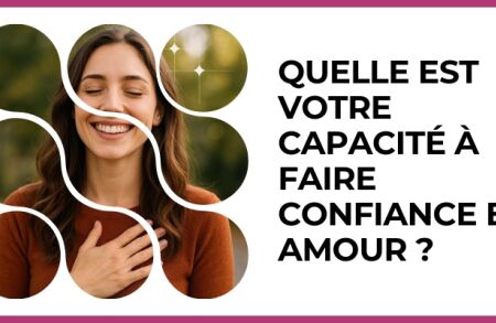 Test - Quelle est votre capacité à faire confiance en amour ?