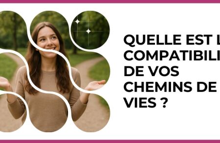 Test - Quelle est la compatibilité de vos chemins de vies ?