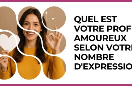 Test - Quel est votre profil amoureux selon votre nombre d'expression ?