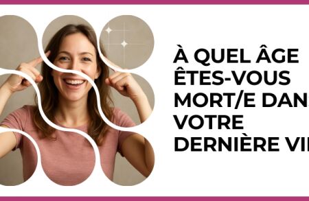 Test - À quel âge êtes-vous mort/e dans votre dernière vie ?