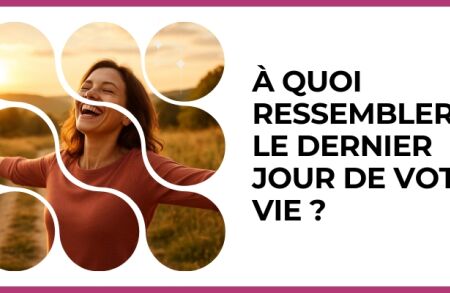 Test - À quoi ressemblera le dernier jour de votre vie ?