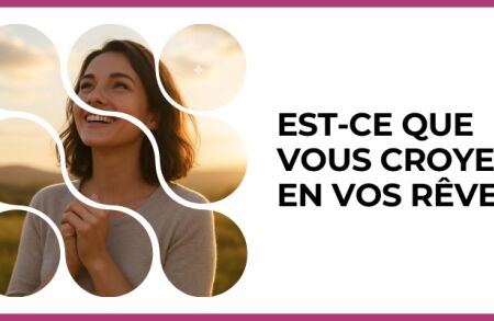 Test - Est-ce que vous croyez en vos rêves ?