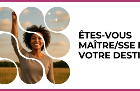Test - Êtes-vous maître/sse de votre destin ?