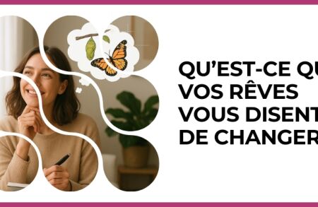 Test - Qu’est-ce que vos rêves vous disent de changer ?