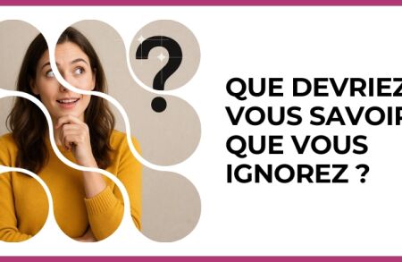 Test - Que devriez-vous savoir que vous ignorez ?