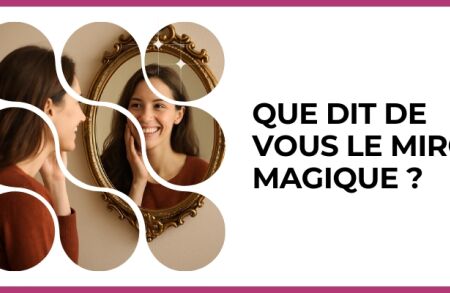 Test - Que dit de vous le miroir magique ?