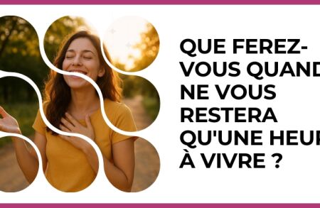 Test - Que ferez-vous quand il ne vous restera qu'une heure à vivre ?