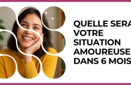 Test - Quelle sera votre situation amoureuse dans 6 mois ?