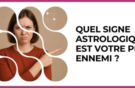 Test - Quel signe astrologique est votre pire ennemi ?