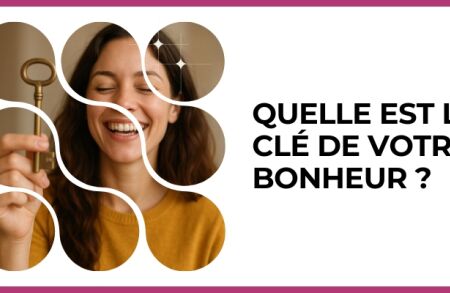 Test - Quelle est la clé de votre bonheur ?