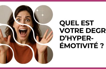Test - Quel est votre degré d’hyper-émotivité ?