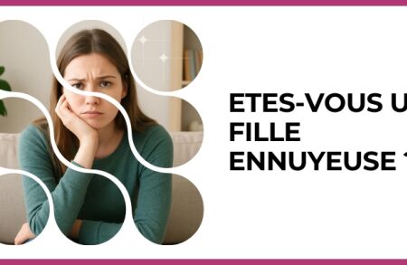 Test - Etes-vous une fille ennuyeuse ?