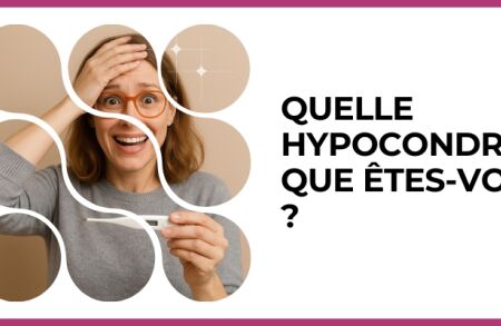 Test - Quelle hypocondriaque êtes-vous ?