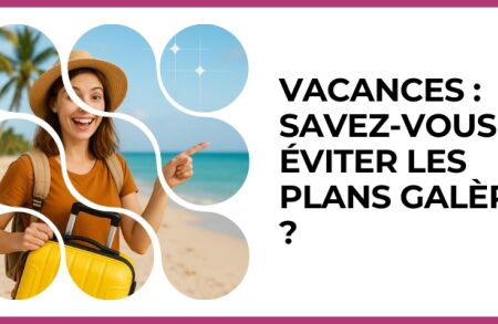 Test - Vacances : savez-vous éviter les plans galère ?