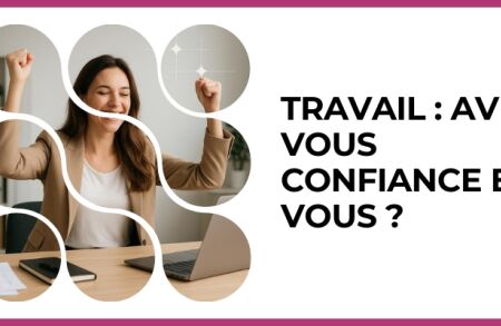 Test - Travail : avez-vous confiance en vous ?
