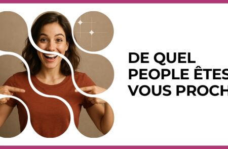 Test - de quel people êtes-vous proche ?