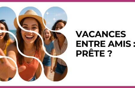 Test - Vacances entre amis : prête ?