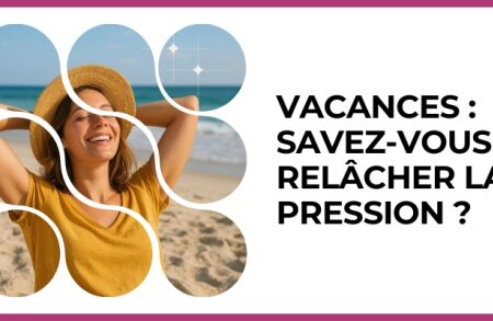 Test - Vacances : savez-vous relâcher la pression ?