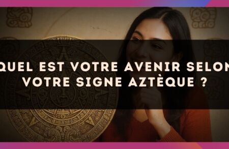 Quel est votre avenir selon votre signe Aztèque ?
