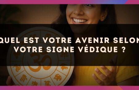 Quel est votre avenir selon votre signe Védique ?