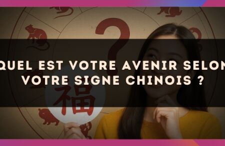 Quel est votre avenir selon votre signe Chinois ?