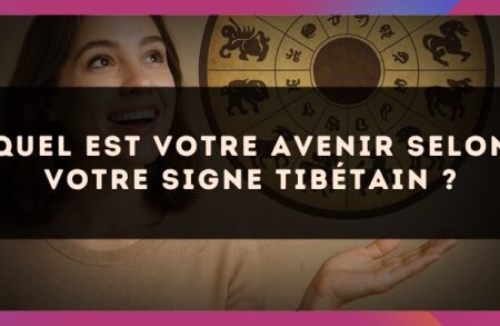 Quel est votre avenir selon votre signe Tibétain ?