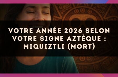 Votre année 2026 selon votre signe Aztèque : Miquiztli (Mort)