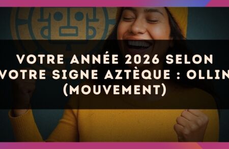 Votre année 2026 selon votre signe Aztèque : Ollin (Mouvement)