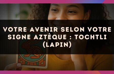 Votre avenir selon votre signe Aztèque : Tochtli (Lapin)