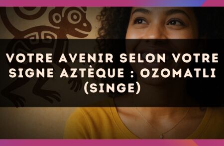 Votre avenir selon votre signe Aztèque : Ozomatli (Singe)