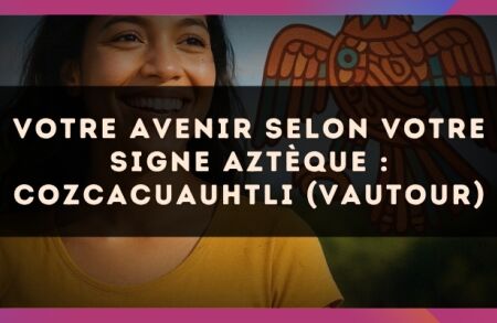 Votre avenir selon votre signe Aztèque : Cozcacuauhtli (Vautour)