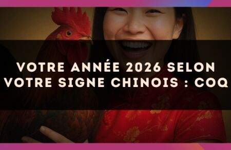 Votre année 2026 selon votre signe Chinois : Coq