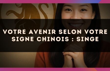 Votre Avenir selon votre signe Chinois : Singe