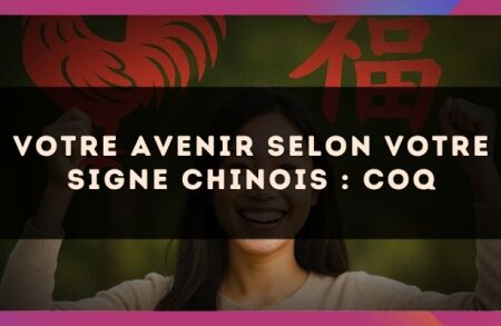 Votre Avenir selon votre signe Chinois : Coq