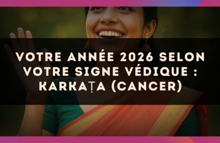 Votre année 2026 selon votre signe védique : Karka?a (Cancer)
