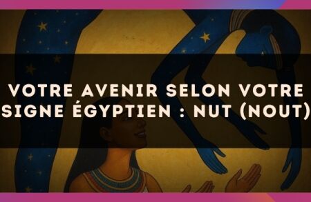 Votre Avenir selon votre signe égyptien : Nut (Nout)