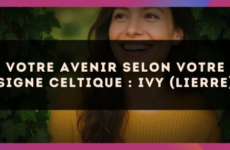 Votre Avenir selon votre signe celtique : Ivy (Lierre)